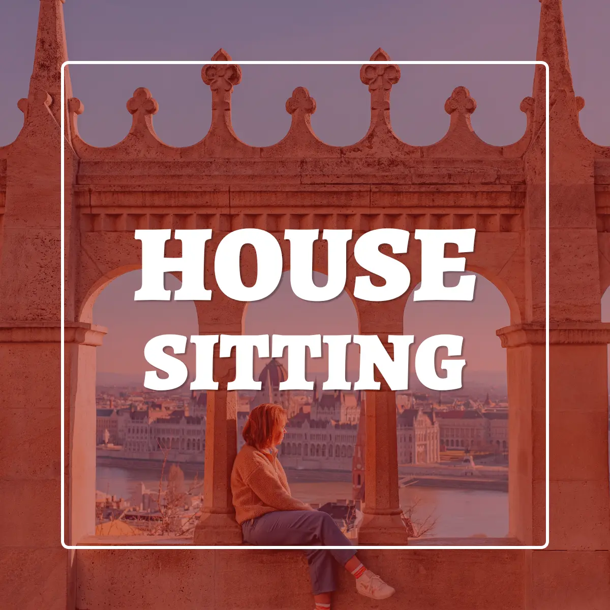 A faded image of a woman looking out to a view of Budapest with the words 'house sitting' overlaid