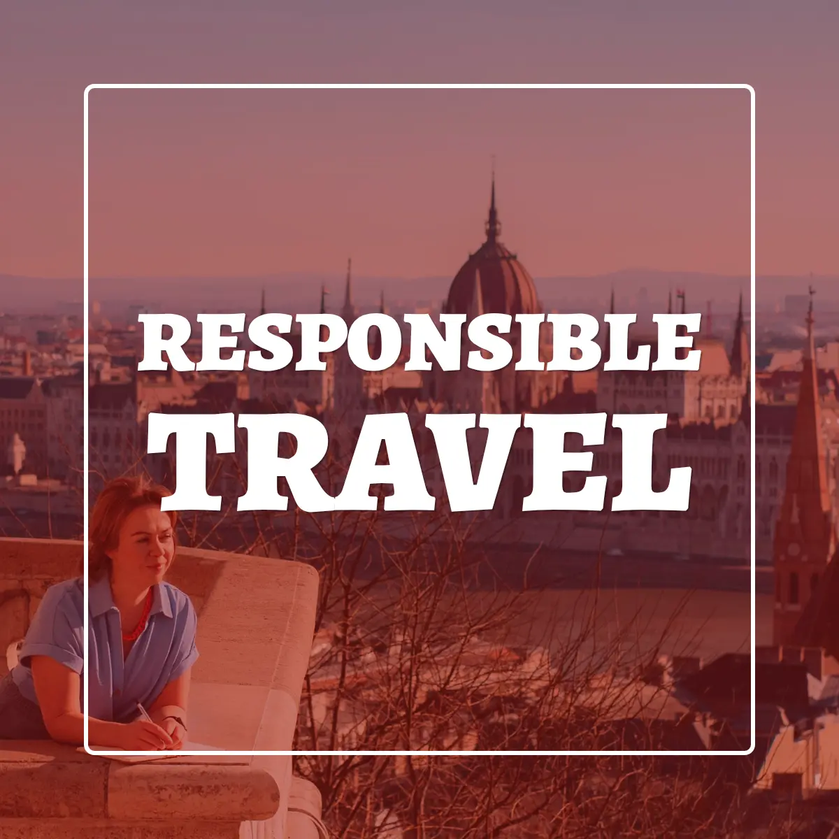 A faded image of a woman at a viewpoint with the words 'responsible travel' overlaid